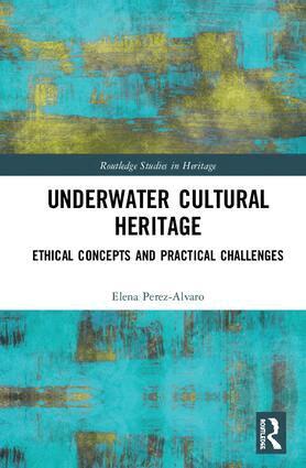Elena Perez-Alvaro - Underwater Cultural Heritage, Inbunden