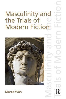 Marco Wan - Masculinity and the Trials of Modern Fiction, Häftad