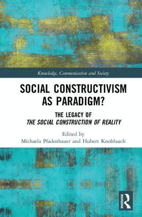Michaela Pfadenhauer, Hubert Knoblauch - Social Constructivism as Paradigm?, Inbunden