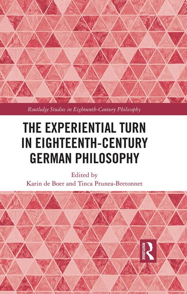 Karin de Boer, Tinca Prunea-Bretonnet - Experiential Turn in Eighteenth-Century German Philosophy, Inbunden