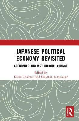 David Chiavacci, Sébastien Lechevalier, Sebastien Lechevalier - Japanese Political Economy Revisited, Inbunden