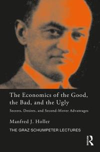 bokomslag The Economics of the Good, the Bad and the Ugly