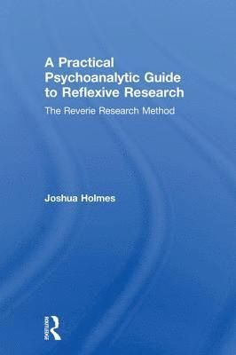 bokomslag A Practical Psychoanalytic Guide to Reflexive Research