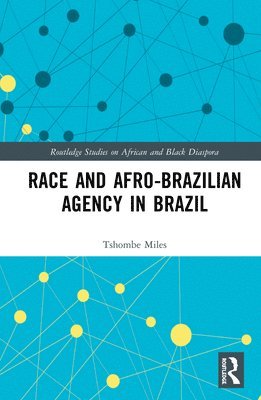 Race and Afro-Brazilian Agency in Brazil 1