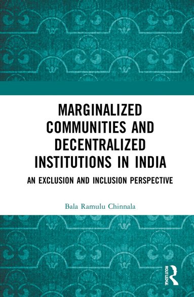 bokomslag Marginalized Communities and Decentralized Institutions in India