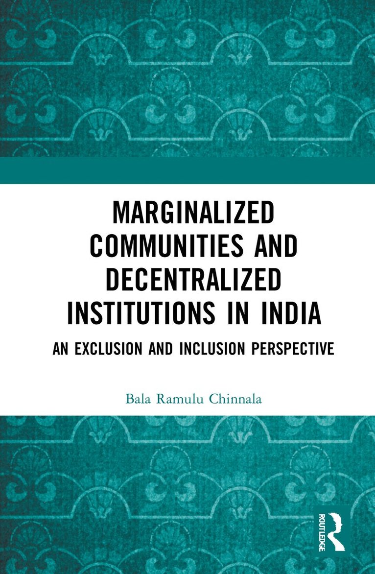 Bala Ramulu Chinnala, India) Chinnala, Bala Ramulu (Centre for Economic and Social Studies, Hyderabad, Telangana - Marginalized Communities and Decentralized Institutions in India, Inbunden