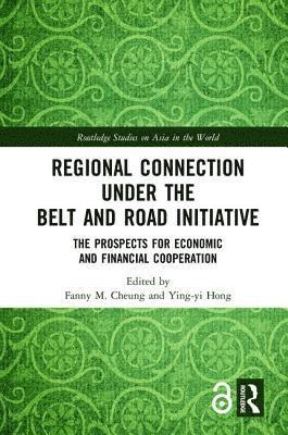 Fanny M. Cheung, Ying-yi Hong, Ying-Yi Hong - Regional Connection under the Belt and Road Initiative, Inbunden