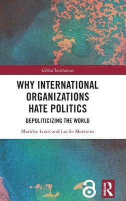 Why International Organizations Hate Politics 1