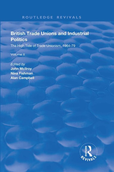 John McIlroy, Nina Fishman, Alan Campbell - British Trade Unions and Industrial Politics, Inbunden