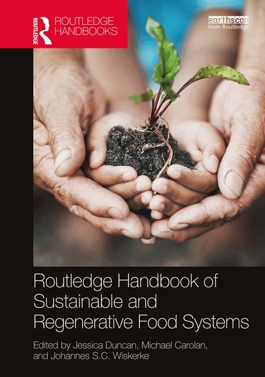 Jessica Duncan, Michael Carolan, Johannes S.C. Wiskerke - Routledge Handbook of Sustainable and Regenerative Food Systems, Inbunden