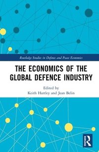 bokomslag The Economics of the Global Defence Industry