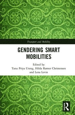 Tanu Priya Uteng, Hilda Rømer Christensen, Lena Levin - Gendering Smart Mobilities, Inbunden