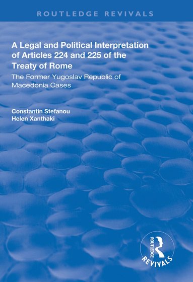 Constantin Stefanou, Helen Xanthaki - Legal and Political Interpretation of Articles 224 and 225 of the Treaty of Rome, Häftad