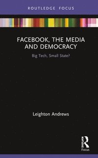 bokomslag Facebook, the Media and Democracy