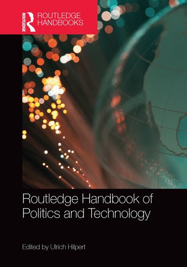 Ulrich Hilpert - Routledge Handbook of Politics and Technology, Häftad