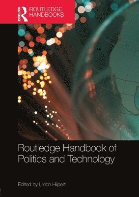 Ulrich Hilpert, Germany) Hilpert, Ulrich (Friedrich Schiller Universitat, Jena - Routledge Handbook of Politics and Technology, Häftad
