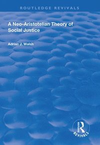 bokomslag A Neo-Aristotelian Theory of Social Justice
