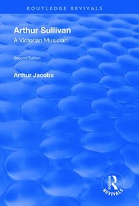 bokomslag Arthur Sullivan: A Victorian Musician