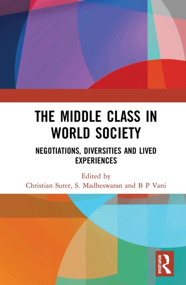 Christian Suter, S. Madheswaran, B.P. Vani - Middle Class in World Society, Inbunden