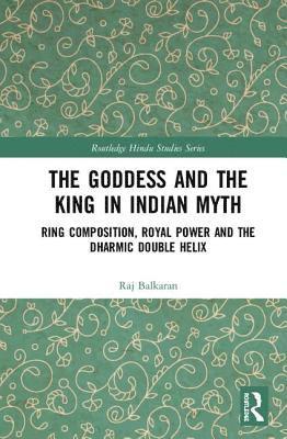 The Goddess and the King in Indian Myth 1
