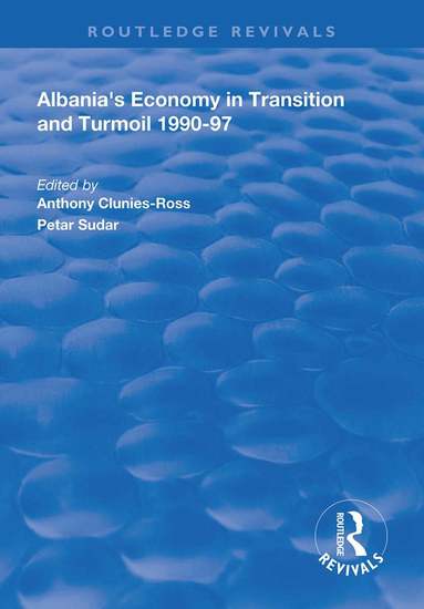 Anthony Clunies-Ross, Petar Sudar - Albania's Economy in Transition and Turmoil 1990-97, Inbunden
