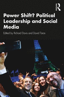 Power Shift? Political Leadership and Social Media 1