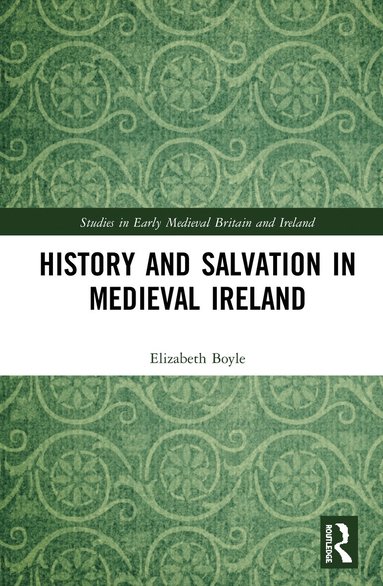 bokomslag History and Salvation in Medieval Ireland