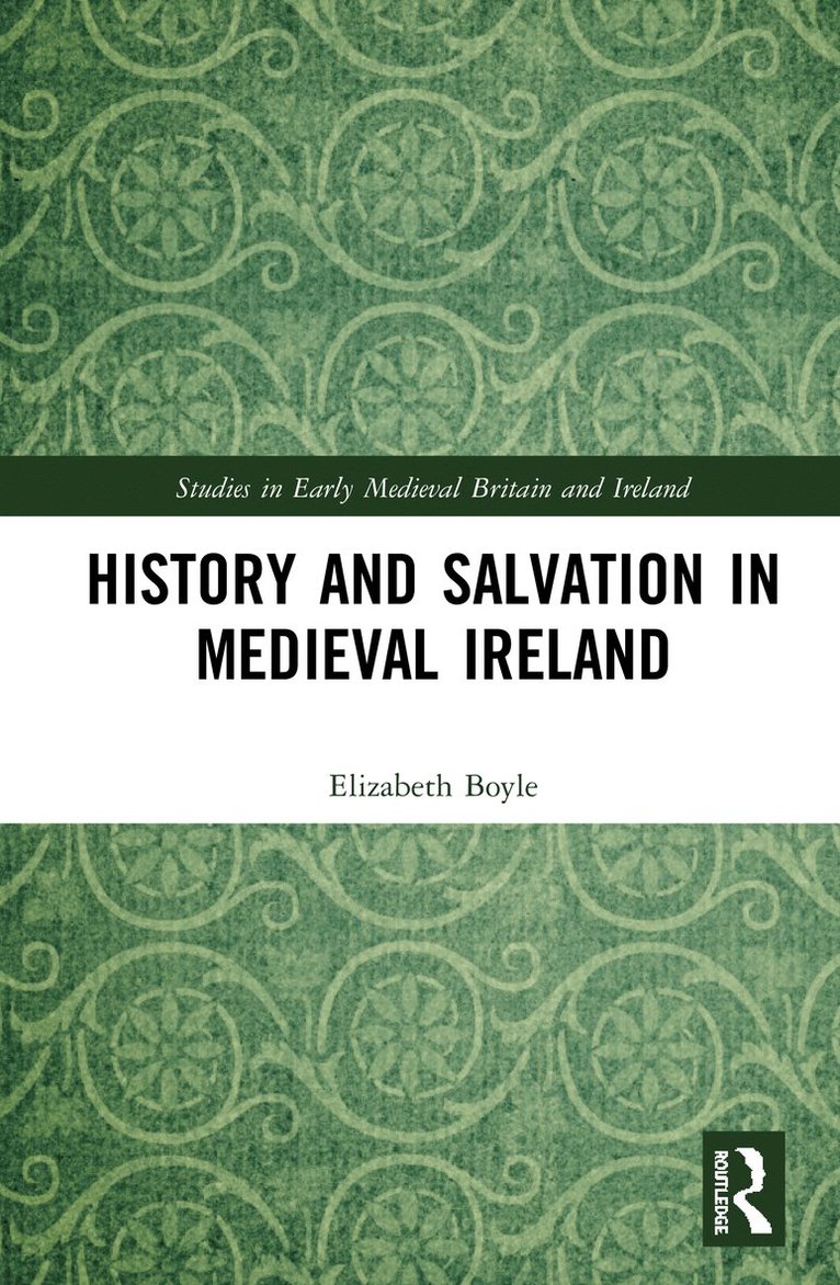 History and Salvation in Medieval Ireland 1