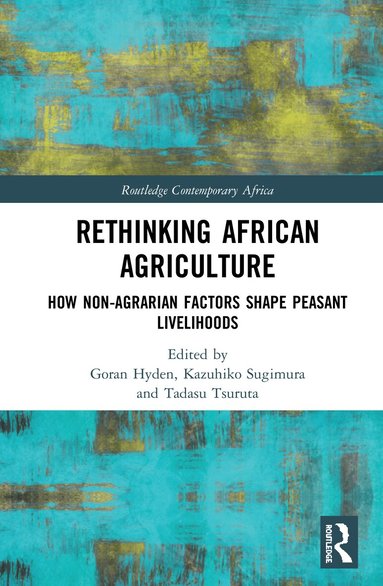 Goran Hyden, Kazuhiko Sugimura, Tadasu Tsuruta - Rethinking African Agriculture, Inbunden