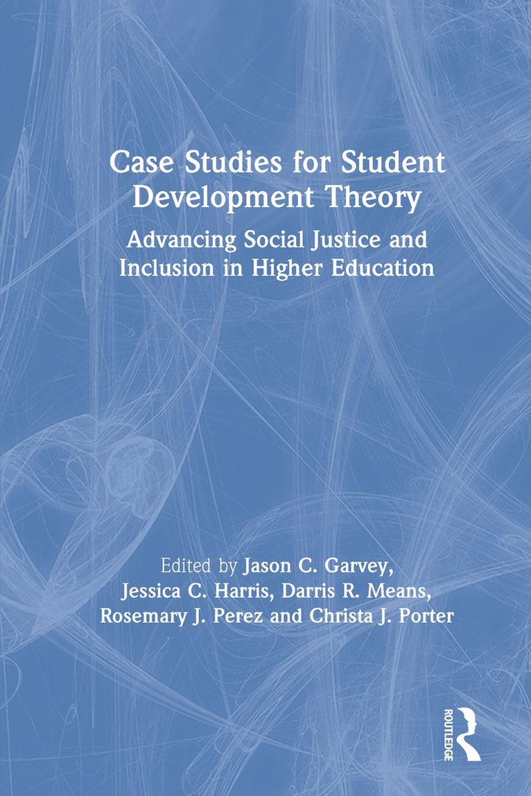 Jason C. Garvey, Jessica C. Harris, Darris R. Means, Rosemary J. Perez, Christa J. Porter, USA) Garvey, Jason C. (University of Vermont, USA) Harris, Jessica C. (University of California - Los Angeles, USA) Means, Darris R. (University of Georgia, USA) Perez, Rosemary J. (Iowa State University, USA) Porter, Christa J. (Kent State University - Case Studies for Student Development Theory, Inbunden