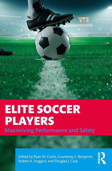 Ryan Curtis, Courteney Benjamin, Robert Huggins, Douglas J. Casa - Elite Soccer Players, Häftad