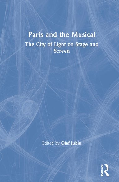Olaf Jubin - Paris and the Musical, Inbunden