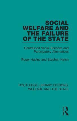 Roger Hadley, Stephen Hatch - Social Welfare and the Failure of the State, Inbunden