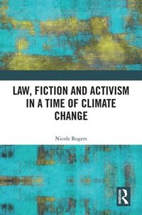 bokomslag Law, Fiction and Activism in a Time of Climate Change