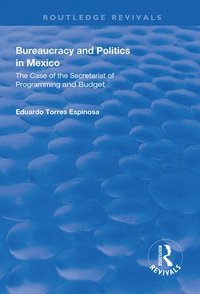 bokomslag Bureaucracy and Politics in Mexico