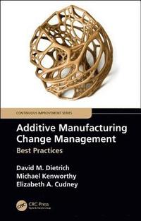 bokomslag Additive Manufacturing Change Management