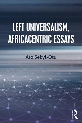 Ato Sekyi-Otu - Left Universalism, Africacentric Essays, Häftad