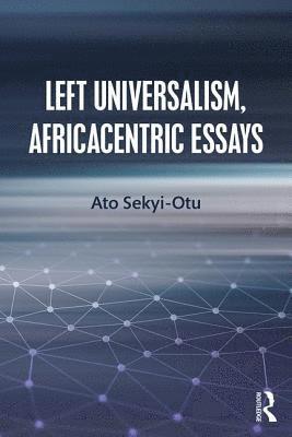 Left Universalism, Africacentric Essays 1