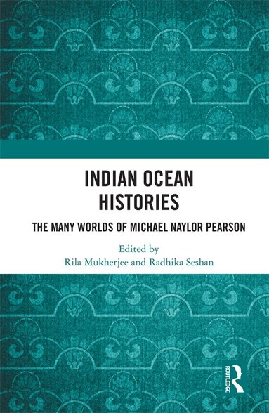 Rila Mukherjee, Radhika Seshan - Indian Ocean Histories, Inbunden