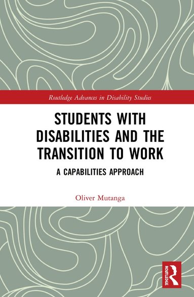 Oliver Mutanga - Students with Disabilities and the Transition to Work, Inbunden