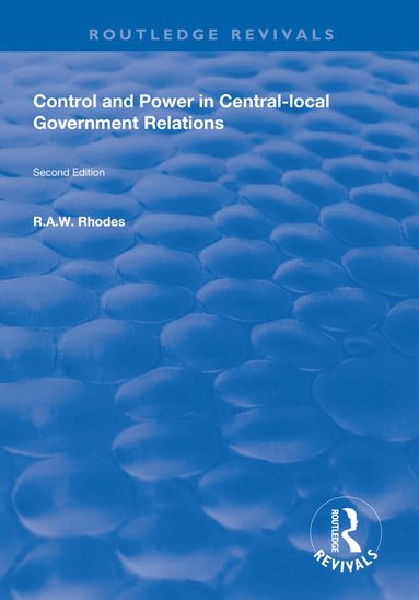 R.A.W. Rhodes - Control and Power in Central-local Government Relations, Inbunden