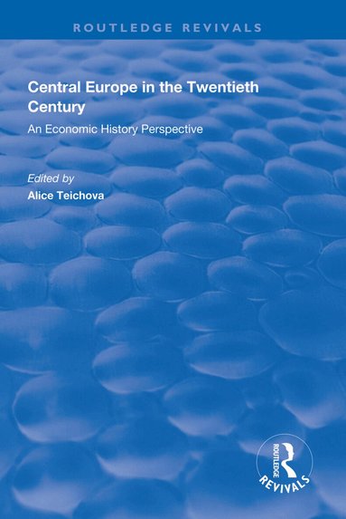Alice Teichova - Central Europe in the Twentieth Century, Häftad