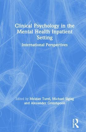 Meidan Turel, Michael Siglag, Alexander Grinshpoon - Clinical Psychology in the Mental Health Inpatient Setting, Inbunden