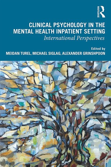 Meidan Turel, Michael Siglag, Alexander Grinshpoon - Clinical Psychology in the Mental Health Inpatient Setting, Häftad