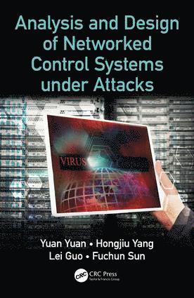 Yuan Yuan, Hongjiu Yang, Lei Guo, Fuchun Sun - Analysis and Design of Networked Control Systems under Attacks, Inbunden