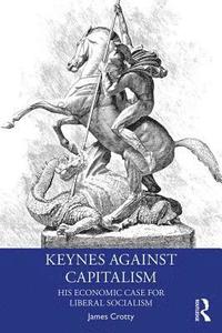 bokomslag Keynes Against Capitalism