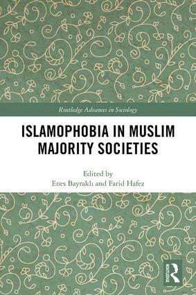 Enes Bayraklı, Farid Hafez - Islamophobia in Muslim Majority Societies, Inbunden