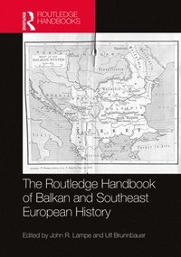 bokomslag The Routledge Handbook of Balkan and Southeast European History