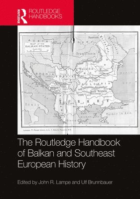 John R. Lampe, Ulf Brunnbauer, USA) Lampe, John R. (University of Maryland, Germany) Brunnbauer, Ulf (University of Regensburg - Routledge Handbook of Balkan and Southeast European History, Inbunden