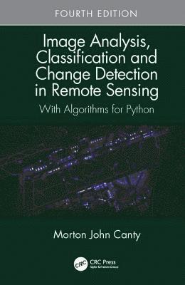 Image Analysis, Classification and Change Detection in Remote Sensing 1